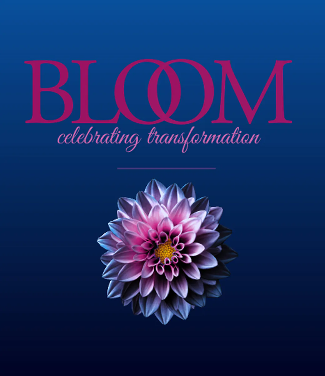Bloom Celebrating Transformation